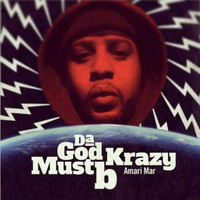 Da God Must B Krazy