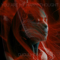 You Are My Happy Thought