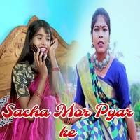 Sacha Mor Pyar Ke