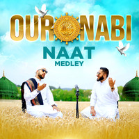 Our Nabi Naat Medley