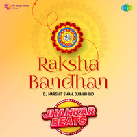 Raksha Bandhan - Jhankar Beats