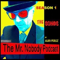 The Mr. Nobody Podcast Season 1 the Songs