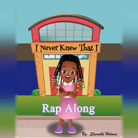 "I Never Knew That I" Rap Along