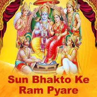 Sun Bhakto Ke Ram Pyare