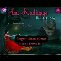 Asu Kadagiye Tu Banjara song