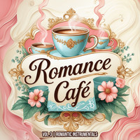 Romance Cafe, Vol. 3 (Romantic Instrumentals)