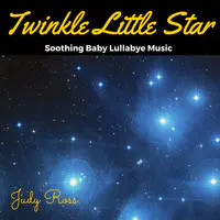 Twinkle Little Star: Soothing Baby Lullabye Music