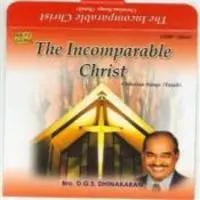 The Incomparable Christ By Bro D G S Dhinakaran