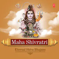 Maha Shivratri - Eternal Shiva Bhajans