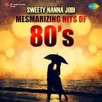 Sweety Nanna jodi Mesmarizing Hits Of 80s