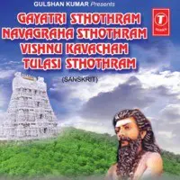 Gayatri Sthothram Navagraha Sthothram Vishnu Kavacham Tulasi Sthothram