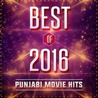 Best Of 2016 - Punjabi Movie Hits
