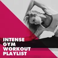 Intense Gym Workout Playlist