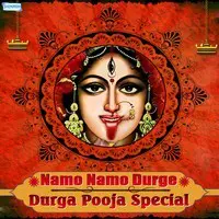 Namo Namo Durge - Durga Pooja Special