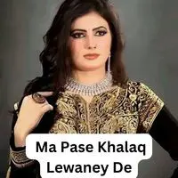 Ma Pase Khalaq Lewaney De