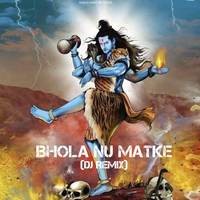 Bhola Nu Matke(Dj Remix)