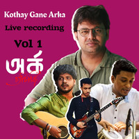 Kothay Gane Arka Live Recording Vol 1