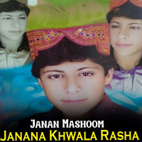 Janana Khwala Rasha