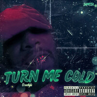 Turn Me Cold (Freestyle)