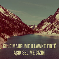 Gule Mahrume U Lawke Tiri̇ê