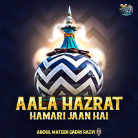 Aala Hazrat Hamari Jaan Hai