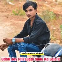 Udati Jav Pili Lugdi Sadu Ka Lala K