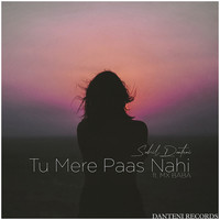 Tu Mere Paas Nahi