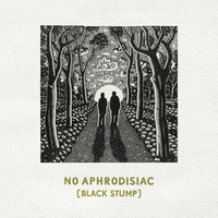 No Aphrodisiac (Black Stump)