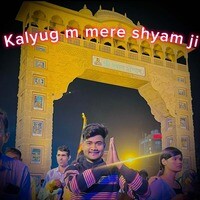 Kalyug M Mere Shyam ji