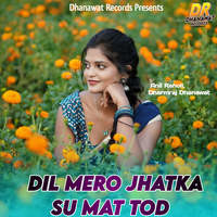 Dil Mero Jhatka Su Mat Tod