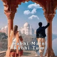 Kabhi Main Kabhi Tum