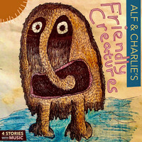 Alf & Charlie's Friendly Creatures (4 Stories with Music)