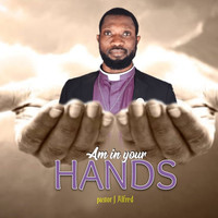 Am in Your Hands