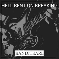 Hell Bent on Breaking