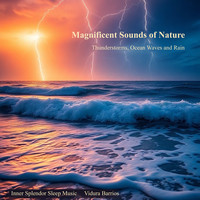 Magnificent Sounds of Nature (Thunderstorms, Oceans Waves and Rain)