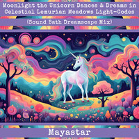 Moonlight the Unicorn Dances & Dreams in Celestial Lemurian Meadows Light-Codes (Sound Bath Dreamscape Mix)