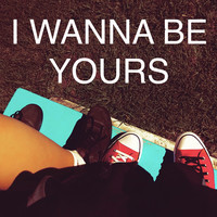 I Wanna Be Yours