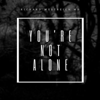 You're Not Alone