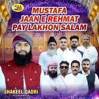 Mustafa Jaan E Rehmat Pay Lakhon Salam