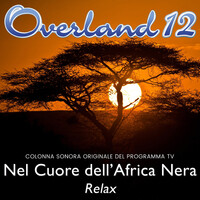 Overland 12 Nel Cuore Dell'africa Nera Relax (Colonna Sonora Originale Del Programma TV)