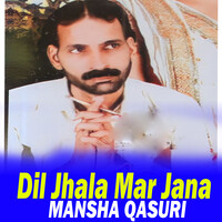 Dil Jhala Mar Jana