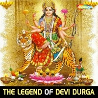 The Legend Of Devi Durga