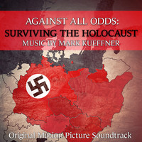 Against All Odds: Surviving the Holocaust (Original Motion Picture Soundtrack)