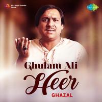 Ghulam Ali Heer - Ghazal