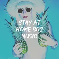 Stay at Home 80S Music