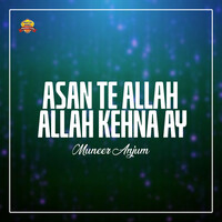 Asan Te Allah Allah Kehna Ay