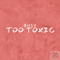 Too Toxic