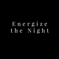 Energize the Night