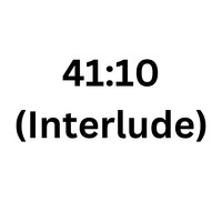 41:10 (Interlude)
