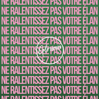 Ne ralentissez pas votre élan